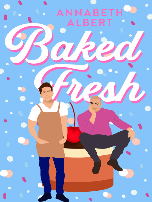 Title details for Baked Fresh by Annabeth Albert - Wait list